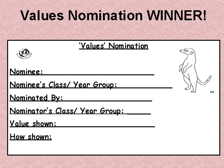 Values Nomination WINNER! ‘Values’ Nomination Nominee: ____________ Nominee’s Class/ Year Group: ________ Nominated By: