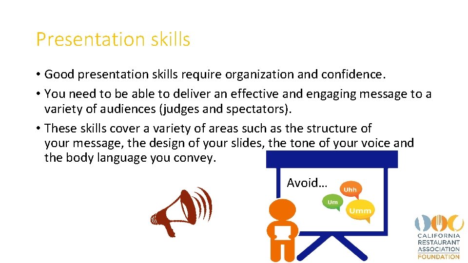 Presentation skills • Good presentation skills require organization and confidence. • You need to