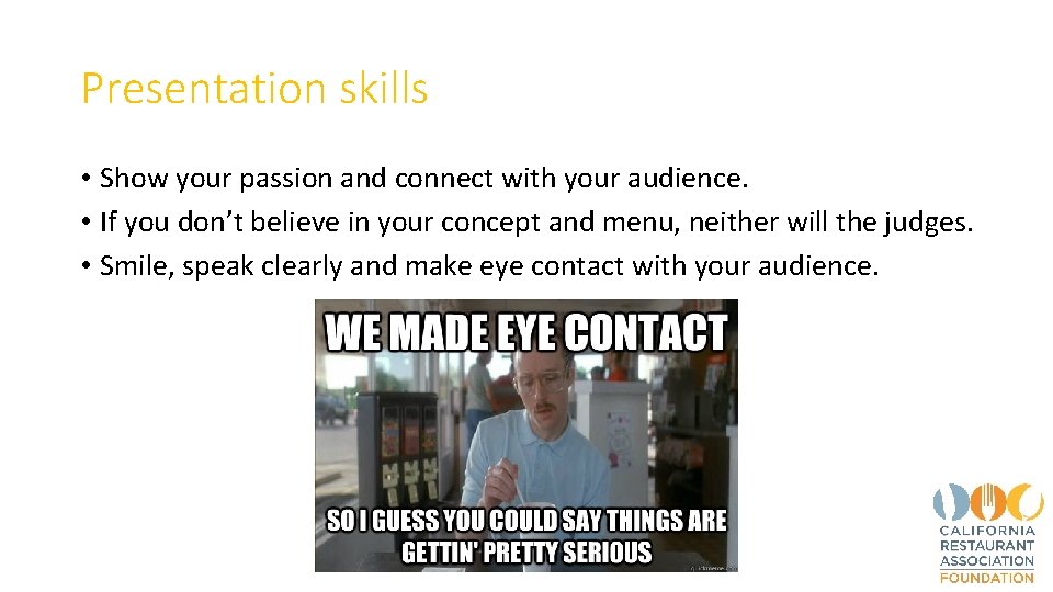 Presentation skills • Show your passion and connect with your audience. • If you
