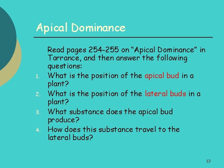 Apical Dominance 1. 2. 3. 4. Read pages 254 -255 on “Apical Dominance” in