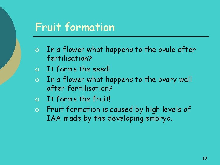 Fruit formation ¡ ¡ ¡ In a flower what happens to the ovule after
