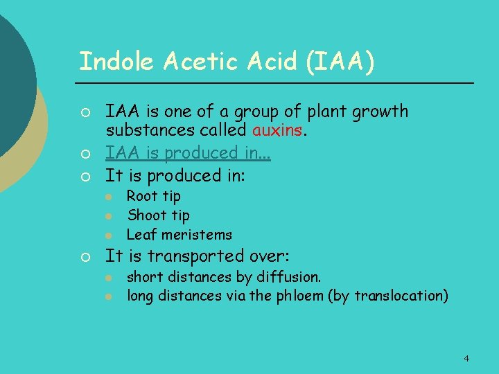 Indole Acetic Acid (IAA) ¡ ¡ ¡ IAA is one of a group of