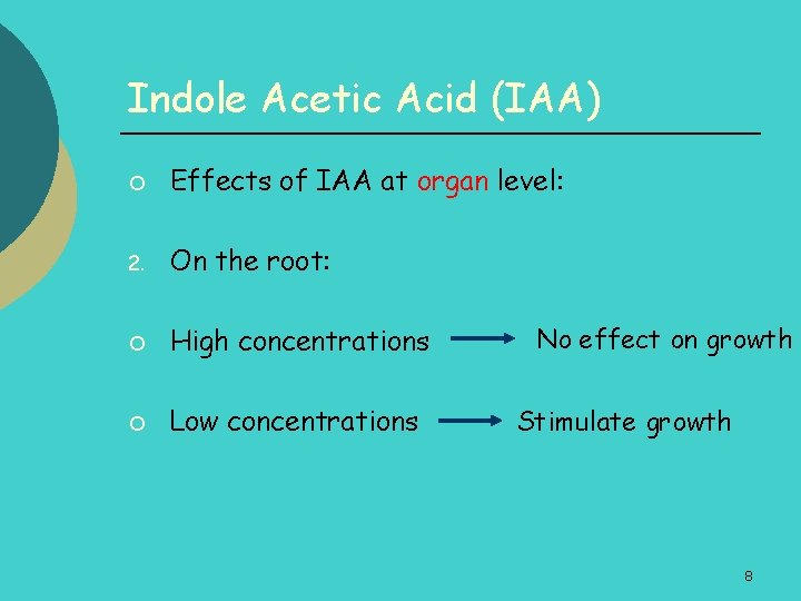 Indole Acetic Acid (IAA) ¡ Effects of IAA at organ level: 2. On the