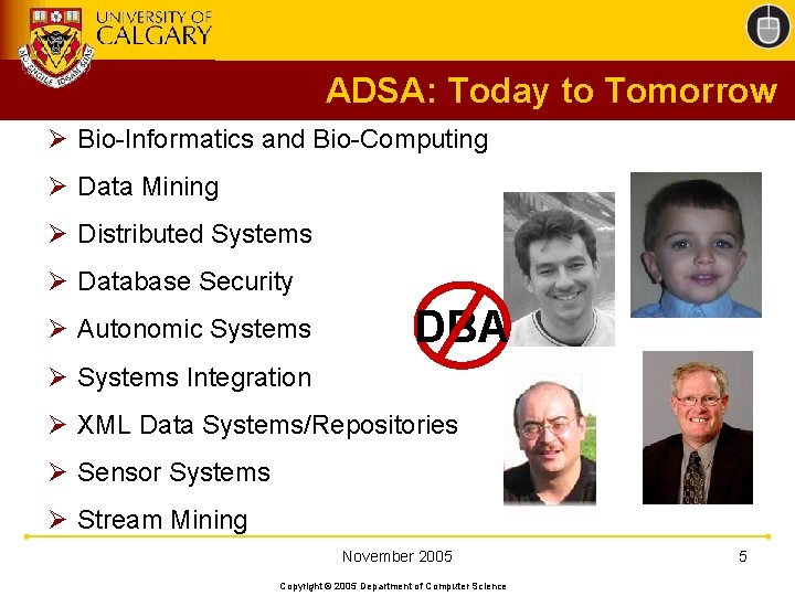 ADSA: Today to Tomorrow Ø Bio-Informatics and Bio-Computing Ø Data Mining Ø Distributed Systems