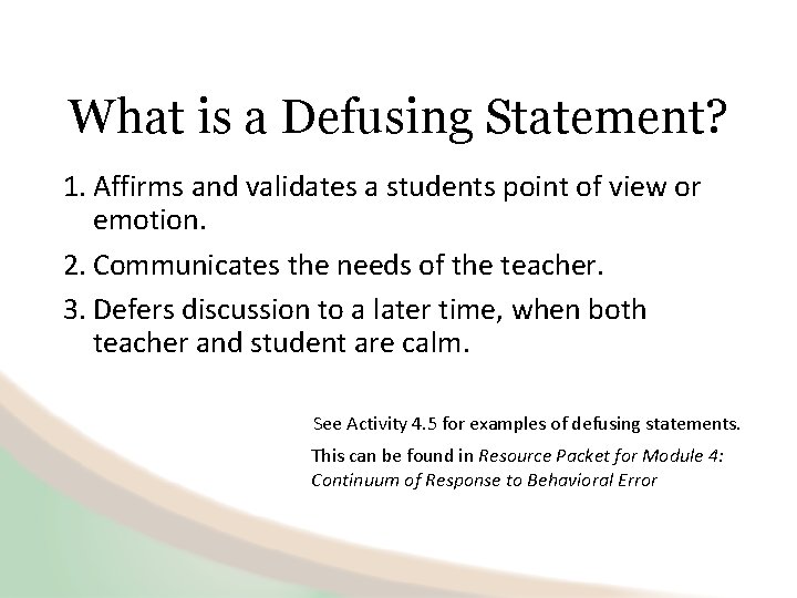 What is a Defusing Statement? 1. Affirms and validates a students point of view