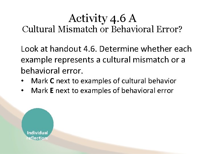 Activity 4. 6 A Cultural Mismatch or Behavioral Error? Look at handout 4. 6.