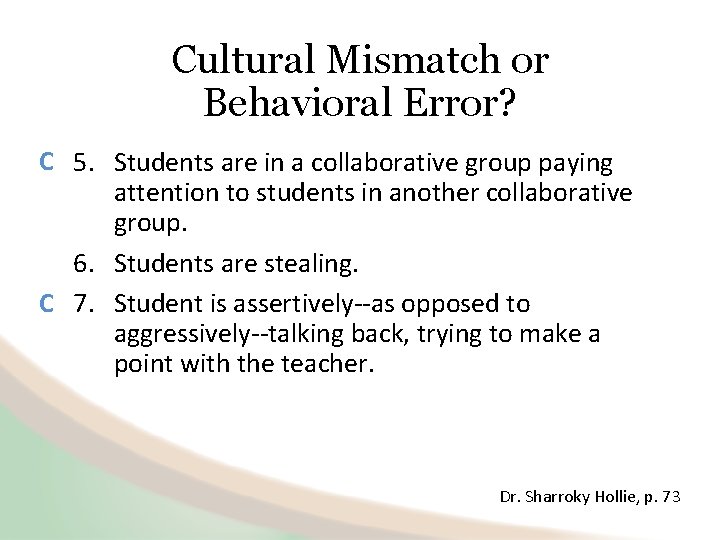 Cultural Mismatch or Behavioral Error? C 5. Students are in a collaborative group paying