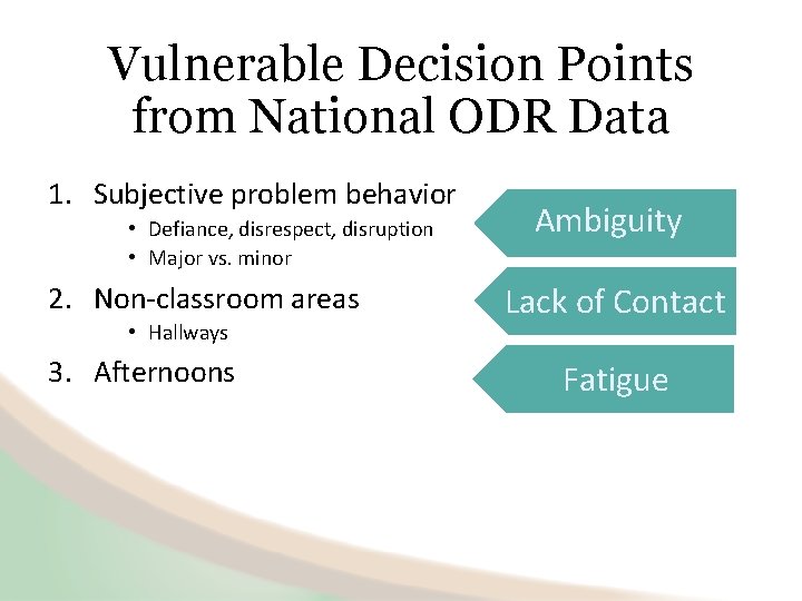 Vulnerable Decision Points from National ODR Data 1. Subjective problem behavior • Defiance, disrespect,