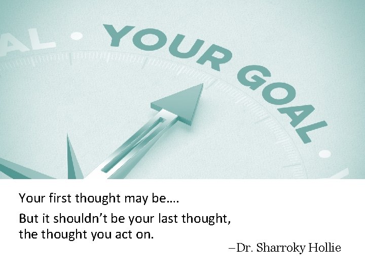 Your first thought may be…. But it shouldn’t be your last thought, the thought
