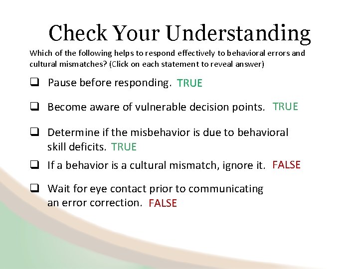 Check Your Understanding Which of the following helps to respond effectively to behavioral errors
