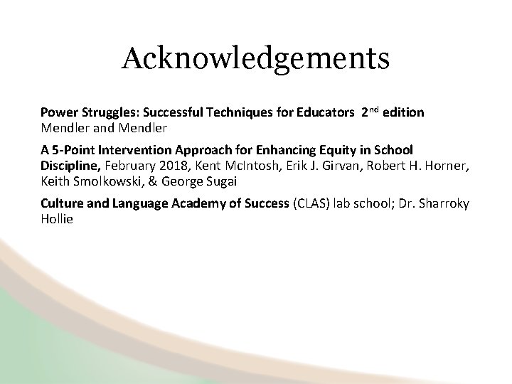Acknowledgements Power Struggles: Successful Techniques for Educators 2 nd edition Mendler and Mendler A