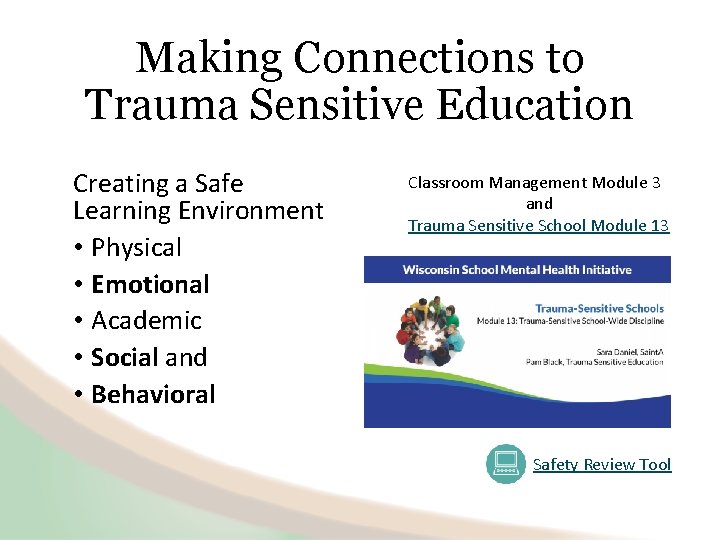 Making Connections to Trauma Sensitive Education Creating a Safe Learning Environment • Physical •