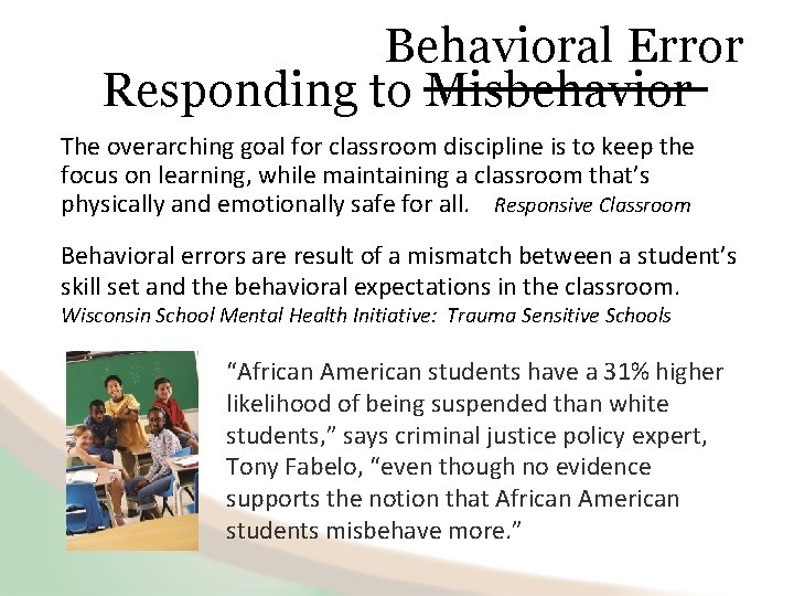 Behavioral Error Responding to Misbehavior The overarching goal for classroom discipline is to keep