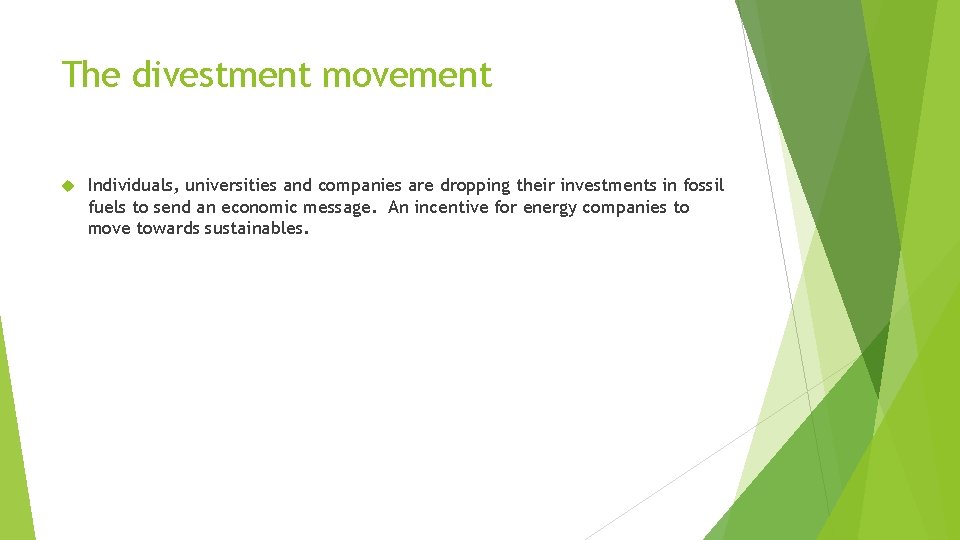 The divestment movement Individuals, universities and companies are dropping their investments in fossil fuels
