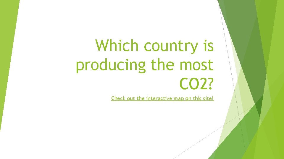 Which country is producing the most CO 2? Check out the interactive map on