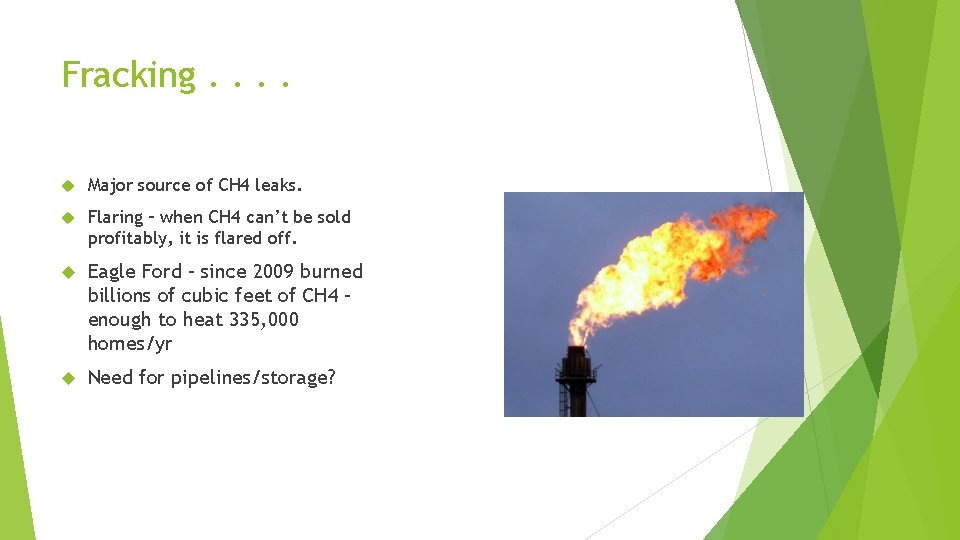 Fracking. . Major source of CH 4 leaks. Flaring – when CH 4 can’t