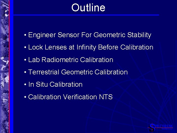 Outline • Engineer Sensor For Geometric Stability • Lock Lenses at Infinity Before Calibration