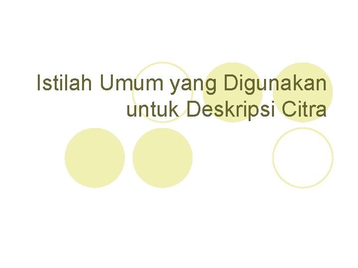 Istilah Umum yang Digunakan untuk Deskripsi Citra 
