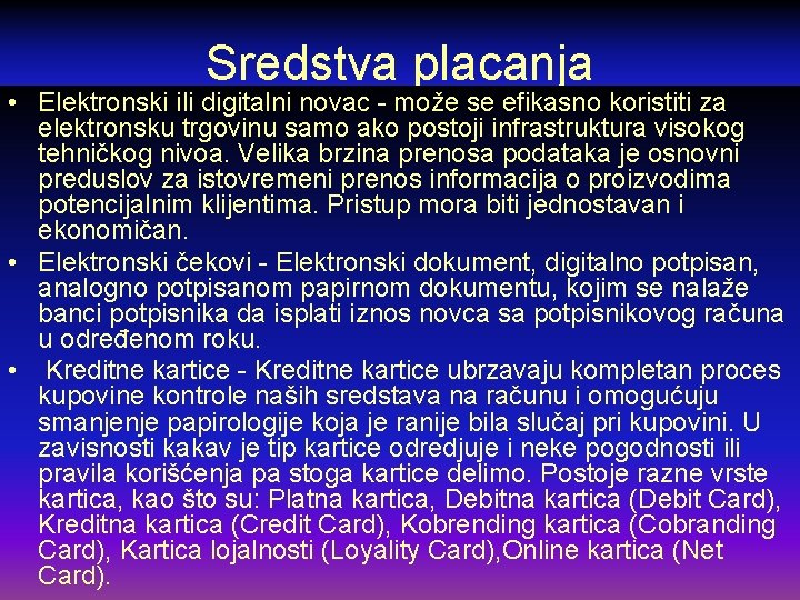 Sredstva placanja • Elektronski ili digitalni novac - može se efikasno koristiti za elektronsku