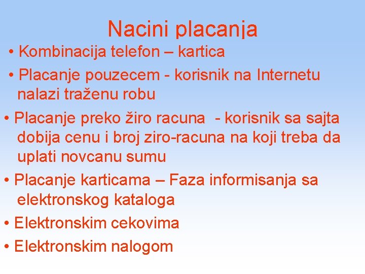 Nacini placanja • Kombinacija telefon – kartica • Placanje pouzecem - korisnik na Internetu