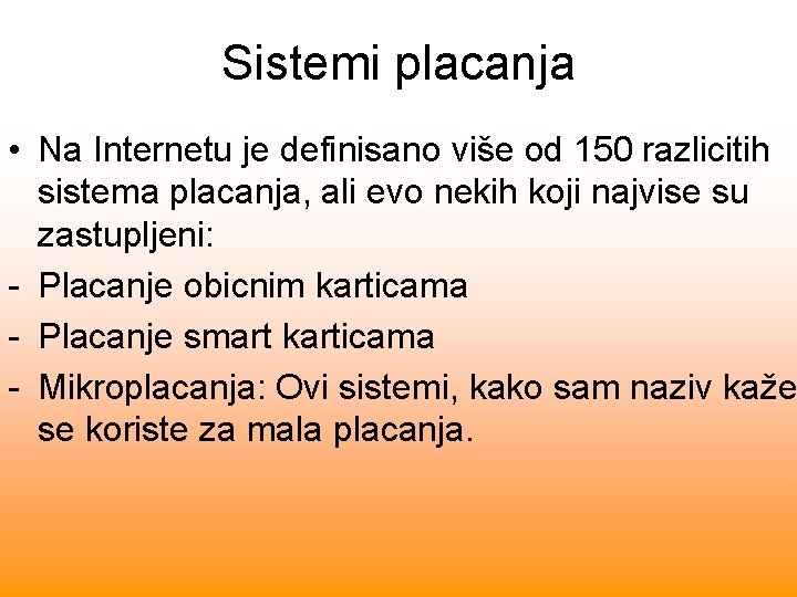 Sistemi placanja • Na Internetu je definisano više od 150 razlicitih sistema placanja, ali