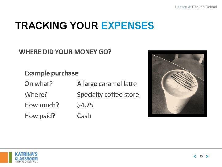 Lesson 4: Back to School TRACKING YOUR EXPENSES WHERE DID YOUR MONEY GO? Example