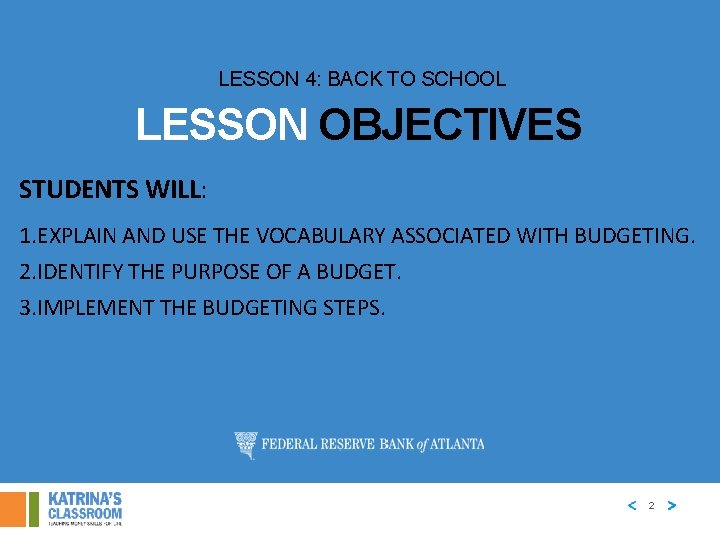 LESSON 4: BACK TO SCHOOL LESSON OBJECTIVES STUDENTS WILL: 1. EXPLAIN AND USE THE