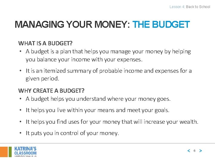 Lesson 4: Back to School MANAGING YOUR MONEY: THE BUDGET WHAT IS A BUDGET?