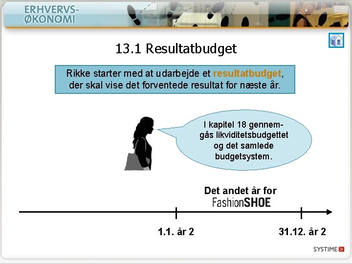 13. 1 Resultatbudget Rikke starter med at udarbejde et resultatbudget, der skal vise det