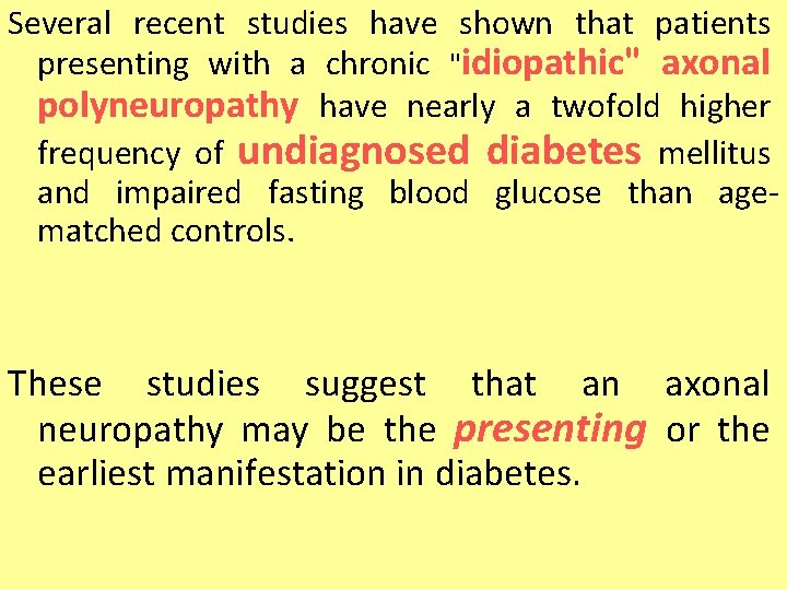 Several recent studies have shown that patients presenting with a chronic "idiopathic" axonal polyneuropathy