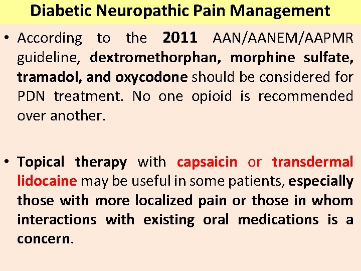 Diabetic Neuropathic Pain Management • According to the 2011 AAN/AANEM/AAPMR guideline, dextromethorphan, morphine sulfate,