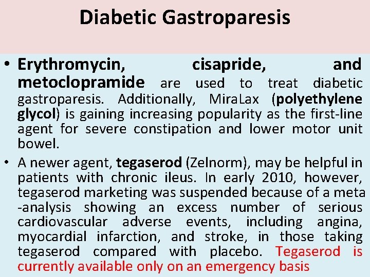 Diabetic Gastroparesis • Erythromycin, cisapride, and metoclopramide are used to treat diabetic gastroparesis. Additionally,