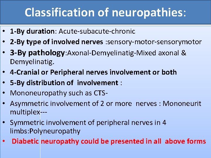 Classification of neuropathies: • 1 -By duration: Acute-subacute-chronic • 2 -By type of involved