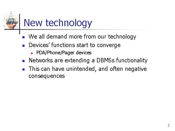 IST 210 New technology n n We all demand more from our technology Devices’