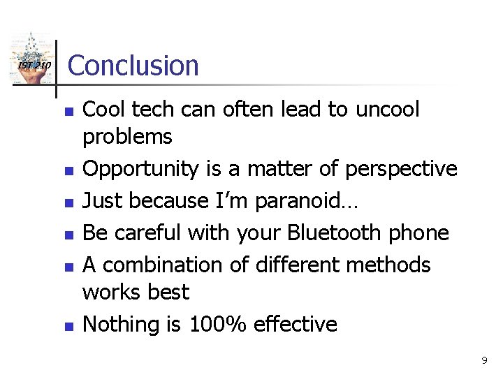 IST 210 Conclusion n n n Cool tech can often lead to uncool problems