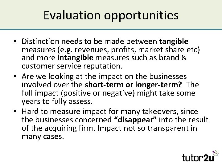 Evaluation opportunities • Distinction needs to be made between tangible measures (e. g. revenues,