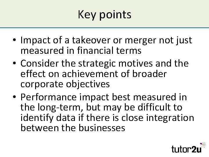 Key points • Impact of a takeover or merger not just measured in financial