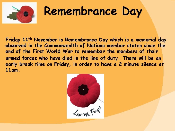 Remembrance Day Friday 11 th November is Remembrance Day which is a memorial day