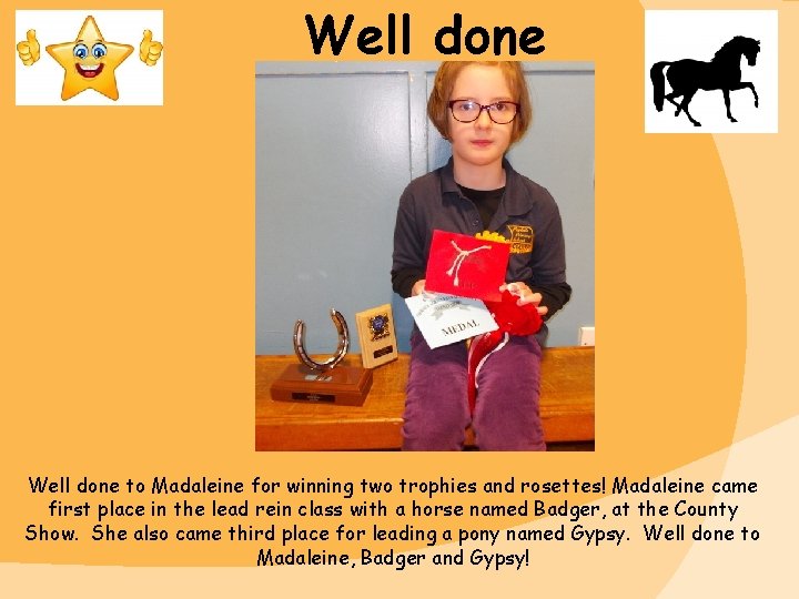 Well done to Madaleine for winning two trophies and rosettes! Madaleine came first place