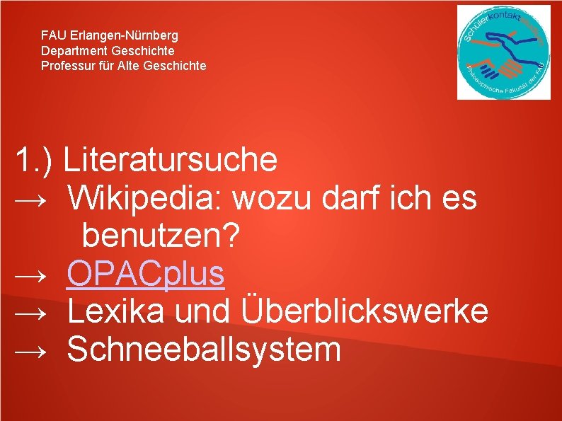 FAU Erlangen-Nürnberg Department Geschichte Professur für Alte Geschichte 1. ) Literatursuche → Wikipedia: wozu