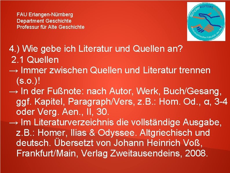 FAU Erlangen-Nürnberg Department Geschichte Professur für Alte Geschichte 4. ) Wie gebe ich Literatur