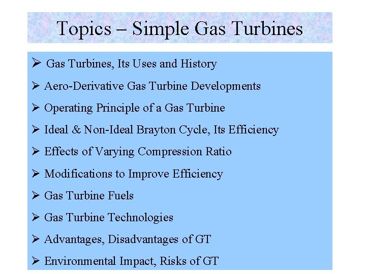 Topics – Simple Gas Turbines Ø Gas Turbines, Its Uses and History Ø Aero-Derivative