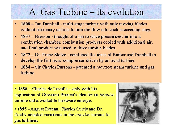 A. Gas Turbine – its evolution • 1808 – Jun Dumball - multi-stage turbine