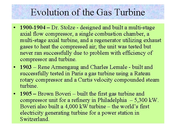 Evolution of the Gas Turbine • 1900 -1904 – Dr. Stolze - designed and