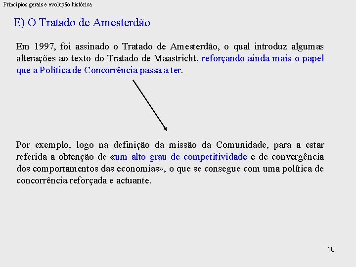 Princípios gerais e evolução histórica E) O Tratado de Amesterdão Em 1997, foi assinado