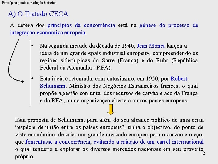 Princípios gerais e evolução histórica A) O Tratado CECA A defesa dos princípios da