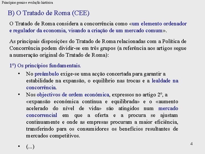 Princípios gerais e evolução histórica B) O Tratado de Roma (CEE) O Tratado de