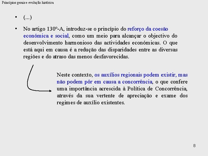 Princípios gerais e evolução histórica • (. . . ) • No artigo 130º-A,