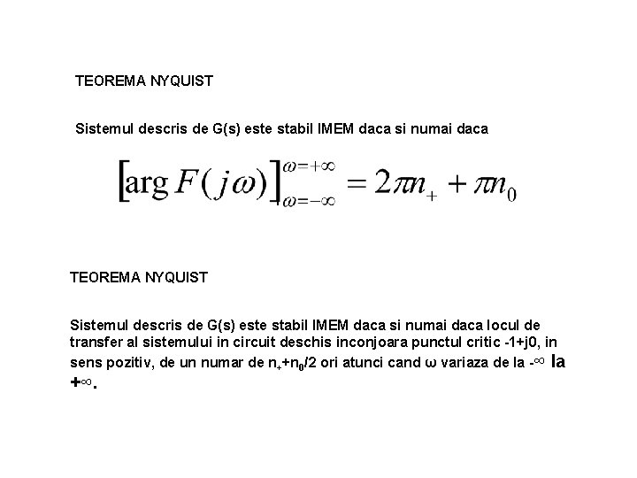 TEOREMA NYQUIST Sistemul descris de G(s) este stabil IMEM daca si numai daca locul