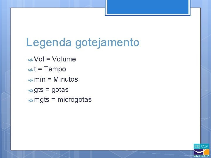 Legenda gotejamento Vol = Volume t = Tempo min = Minutos gts = gotas